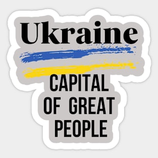 Ukraine is the capital of great people Sticker